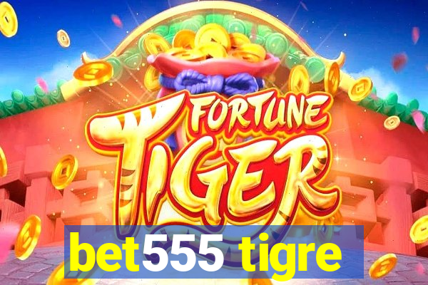 bet555 tigre